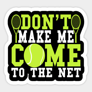 Don't Make Me Come To The Net Funny Gift Idea Sticker